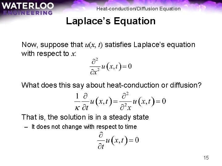 Heat-conduction/Diffusion Equation Laplace’s Equation Now, suppose that u(x, t) satisfies Laplace’s equation with respect