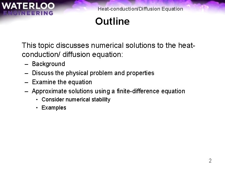 Heat-conduction/Diffusion Equation Outline This topic discusses numerical solutions to the heatconduction/ diffusion equation: –