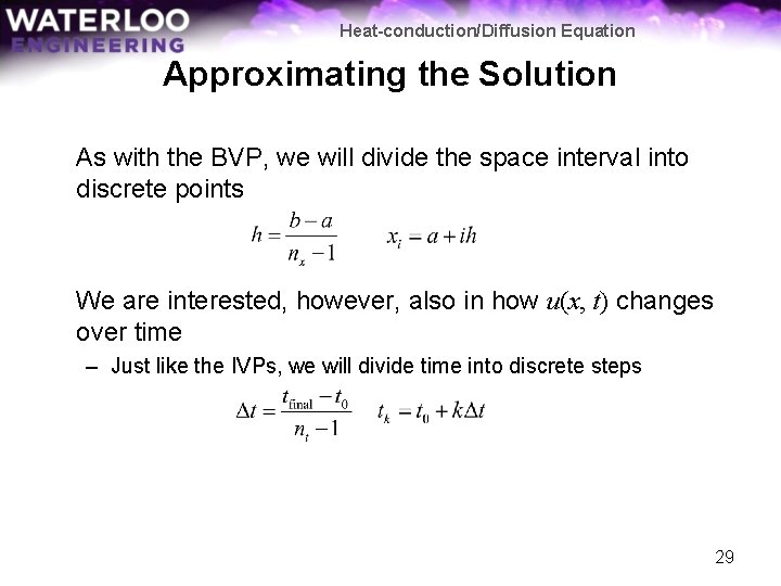 Heat-conduction/Diffusion Equation Approximating the Solution As with the BVP, we will divide the space