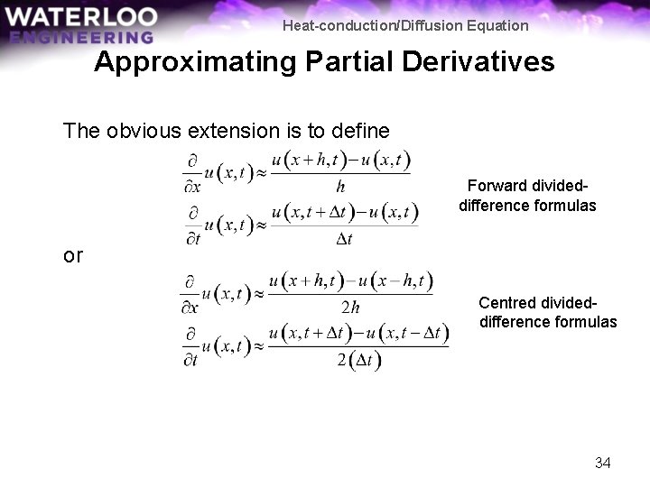 Heat-conduction/Diffusion Equation Approximating Partial Derivatives The obvious extension is to define Forward divideddifference formulas