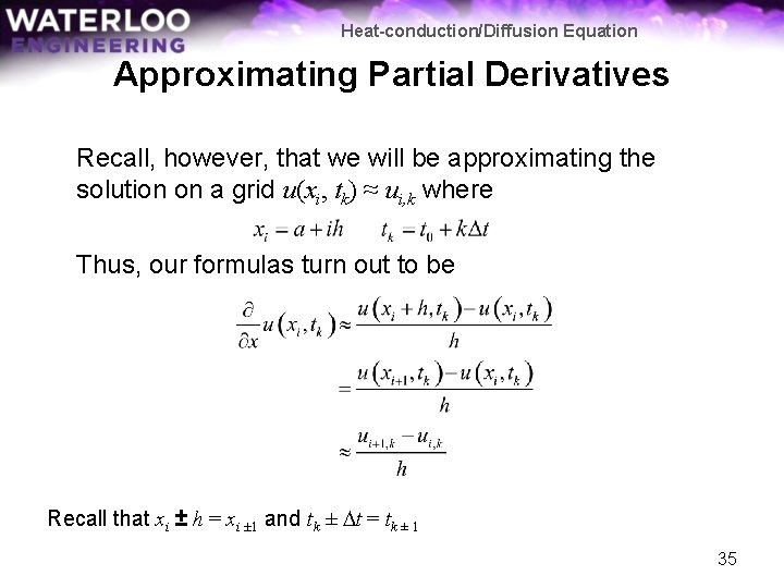 Heat-conduction/Diffusion Equation Approximating Partial Derivatives Recall, however, that we will be approximating the solution