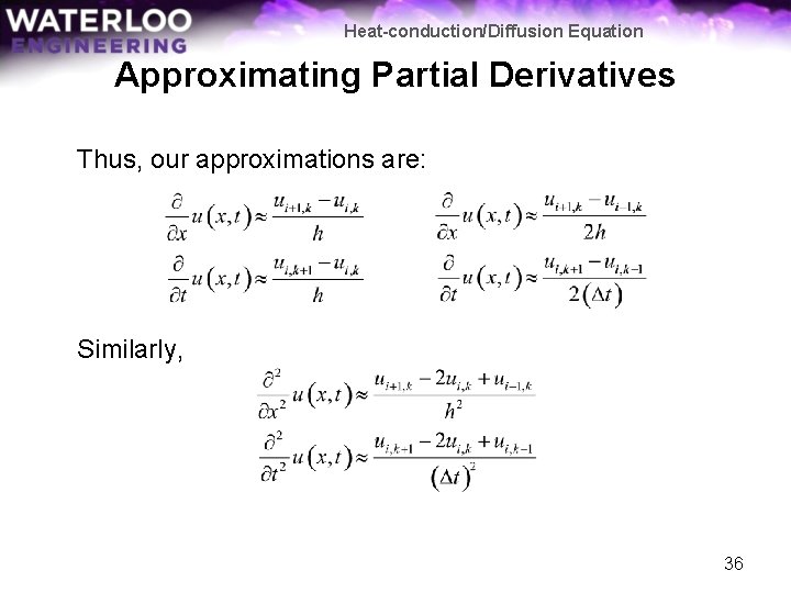 Heat-conduction/Diffusion Equation Approximating Partial Derivatives Thus, our approximations are: Similarly, 36 