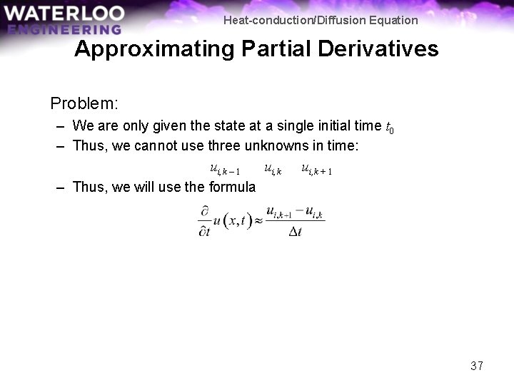 Heat-conduction/Diffusion Equation Approximating Partial Derivatives Problem: – We are only given the state at