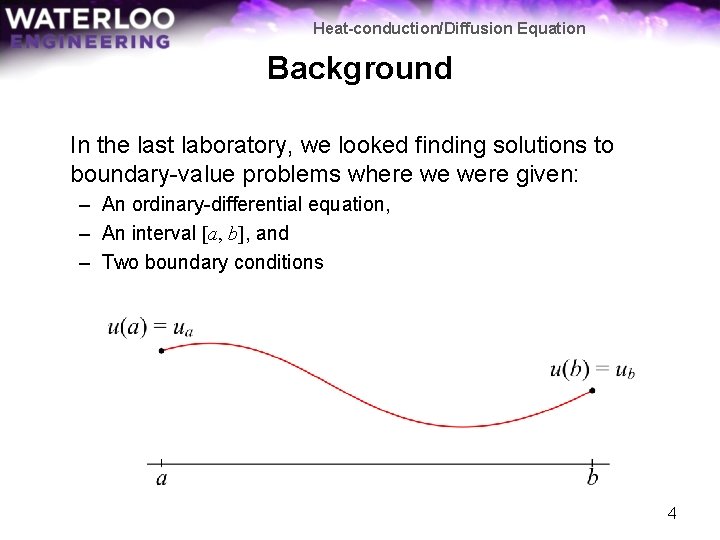 Heat-conduction/Diffusion Equation Background In the last laboratory, we looked finding solutions to boundary-value problems