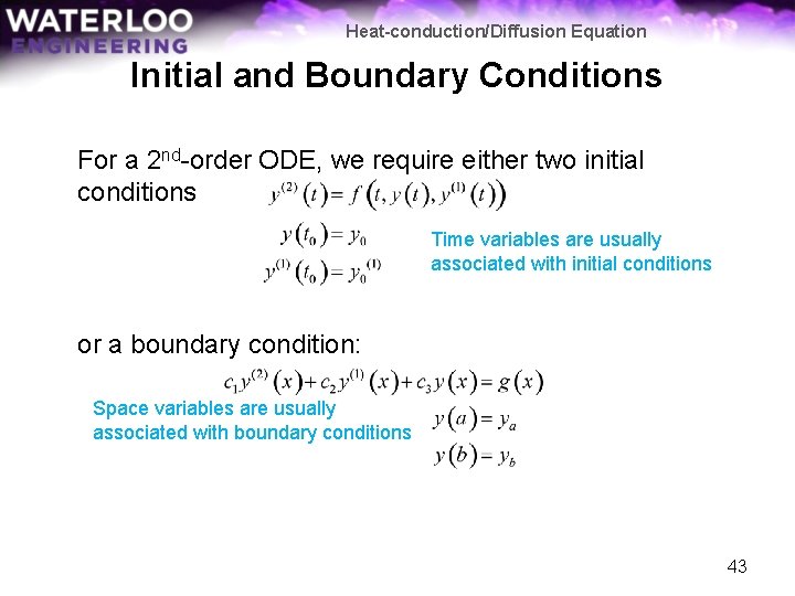 Heat-conduction/Diffusion Equation Initial and Boundary Conditions For a 2 nd-order ODE, we require either