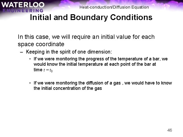 Heat-conduction/Diffusion Equation Initial and Boundary Conditions In this case, we will require an initial