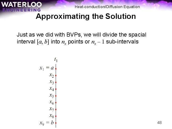 Heat-conduction/Diffusion Equation Approximating the Solution Just as we did with BVPs, we will divide
