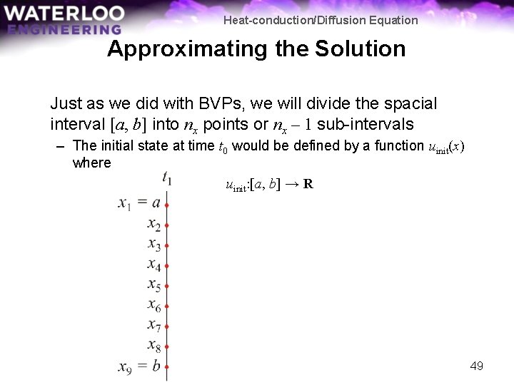 Heat-conduction/Diffusion Equation Approximating the Solution Just as we did with BVPs, we will divide
