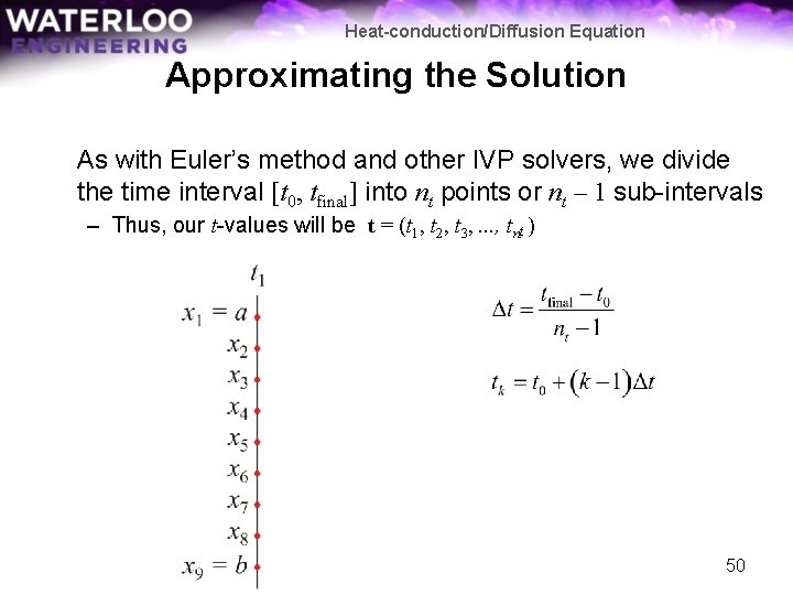 Heat-conduction/Diffusion Equation Approximating the Solution As with Euler’s method and other IVP solvers, we