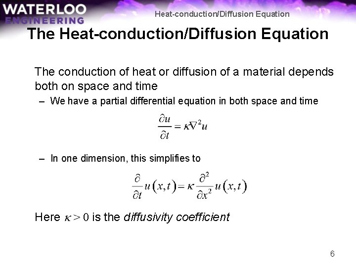 Heat-conduction/Diffusion Equation The conduction of heat or diffusion of a material depends both on