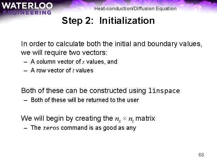 Heat-conduction/Diffusion Equation Step 2: Initialization In order to calculate both the initial and boundary