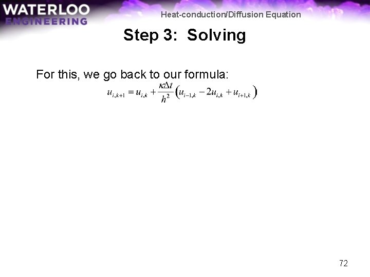 Heat-conduction/Diffusion Equation Step 3: Solving For this, we go back to our formula: 72