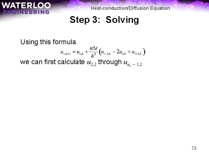 Heat-conduction/Diffusion Equation Step 3: Solving Using this formula we can first calculate u 2,