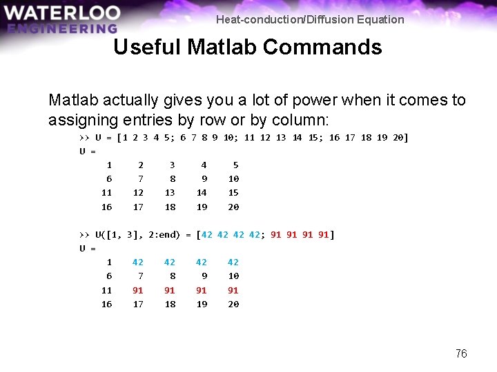 Heat-conduction/Diffusion Equation Useful Matlab Commands Matlab actually gives you a lot of power when
