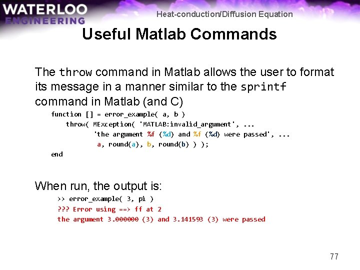 Heat-conduction/Diffusion Equation Useful Matlab Commands The throw command in Matlab allows the user to