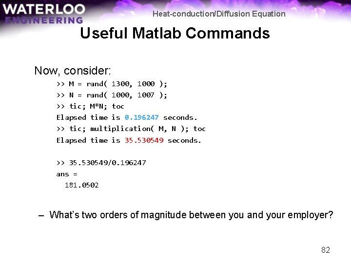 Heat-conduction/Diffusion Equation Useful Matlab Commands Now, consider: >> M = rand( 1300, 1000 );