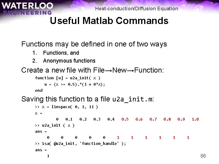 Heat-conduction/Diffusion Equation Useful Matlab Commands Functions may be defined in one of two ways