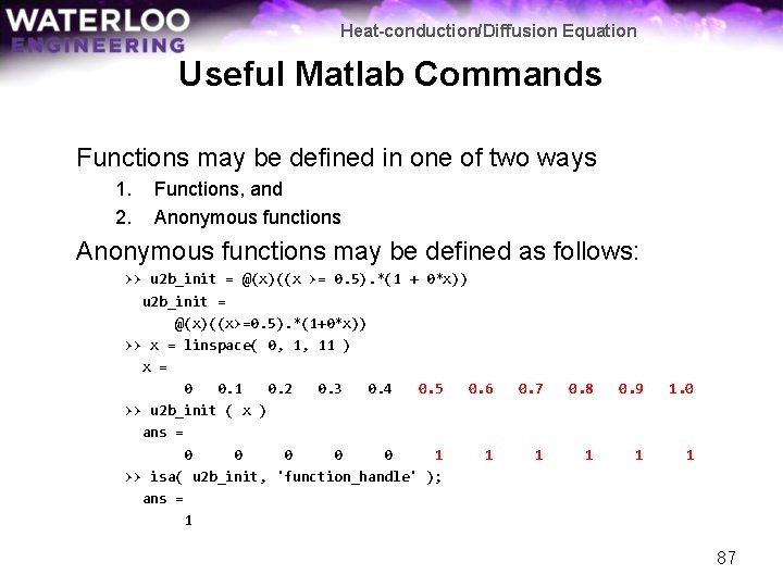 Heat-conduction/Diffusion Equation Useful Matlab Commands Functions may be defined in one of two ways