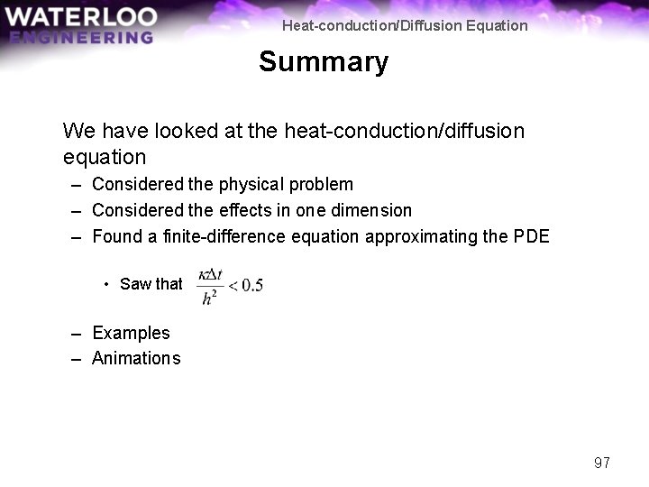 Heat-conduction/Diffusion Equation Summary We have looked at the heat-conduction/diffusion equation – Considered the physical