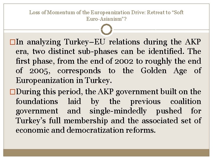Loss of Momentum of the Europeanization Drive: Retreat to “Soft Euro-Asianism”? �In analyzing Turkey–EU Loss of Momentum of the Europeanization Drive: Retreat to “Soft Euro-Asianism”? �In analyzing Turkey–EU