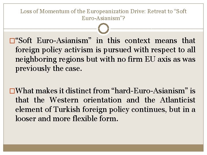 Loss of Momentum of the Europeanization Drive: Retreat to “Soft Euro-Asianism”? �“Soft Euro-Asianism” in Loss of Momentum of the Europeanization Drive: Retreat to “Soft Euro-Asianism”? �“Soft Euro-Asianism” in