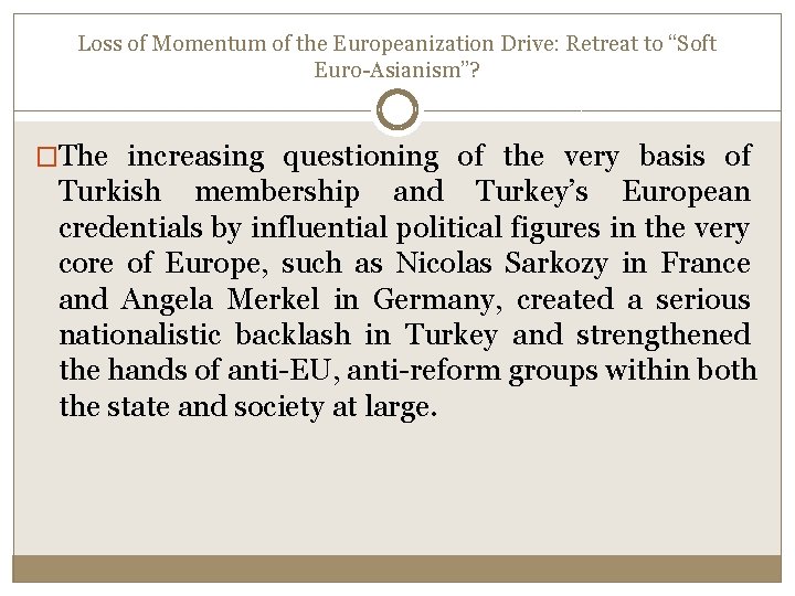 Loss of Momentum of the Europeanization Drive: Retreat to “Soft Euro-Asianism”? �The increasing questioning Loss of Momentum of the Europeanization Drive: Retreat to “Soft Euro-Asianism”? �The increasing questioning