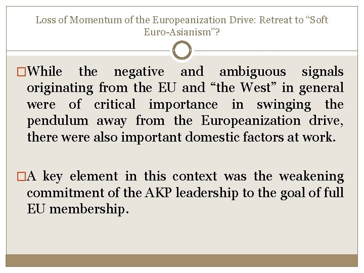 Loss of Momentum of the Europeanization Drive: Retreat to “Soft Euro-Asianism”? �While the negative Loss of Momentum of the Europeanization Drive: Retreat to “Soft Euro-Asianism”? �While the negative
