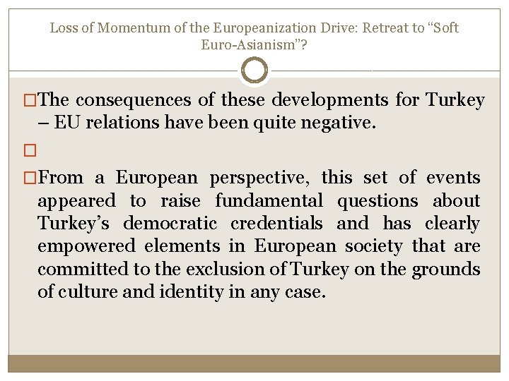 Loss of Momentum of the Europeanization Drive: Retreat to “Soft Euro-Asianism”? �The consequences of Loss of Momentum of the Europeanization Drive: Retreat to “Soft Euro-Asianism”? �The consequences of