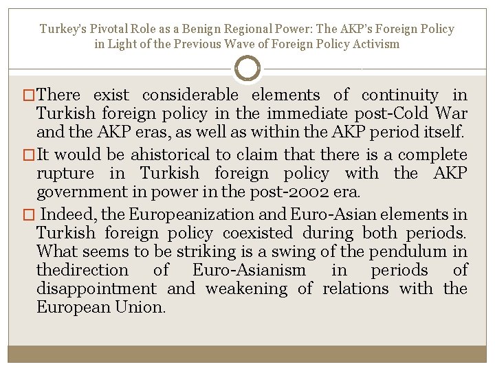 Turkey’s Pivotal Role as a Benign Regional Power: The AKP’s Foreign Policy in Light Turkey’s Pivotal Role as a Benign Regional Power: The AKP’s Foreign Policy in Light