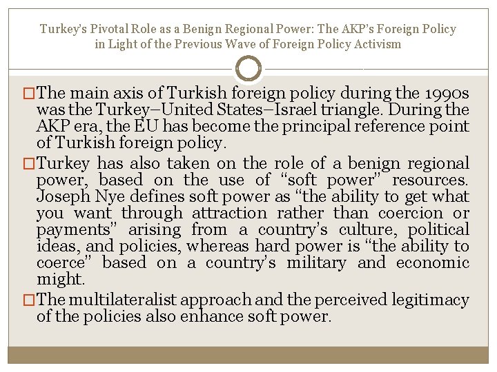 Turkey’s Pivotal Role as a Benign Regional Power: The AKP’s Foreign Policy in Light Turkey’s Pivotal Role as a Benign Regional Power: The AKP’s Foreign Policy in Light