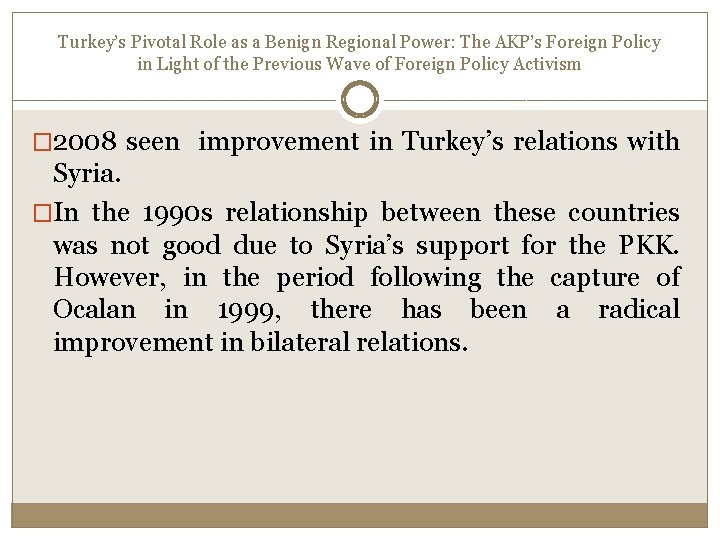 Turkey’s Pivotal Role as a Benign Regional Power: The AKP’s Foreign Policy in Light Turkey’s Pivotal Role as a Benign Regional Power: The AKP’s Foreign Policy in Light