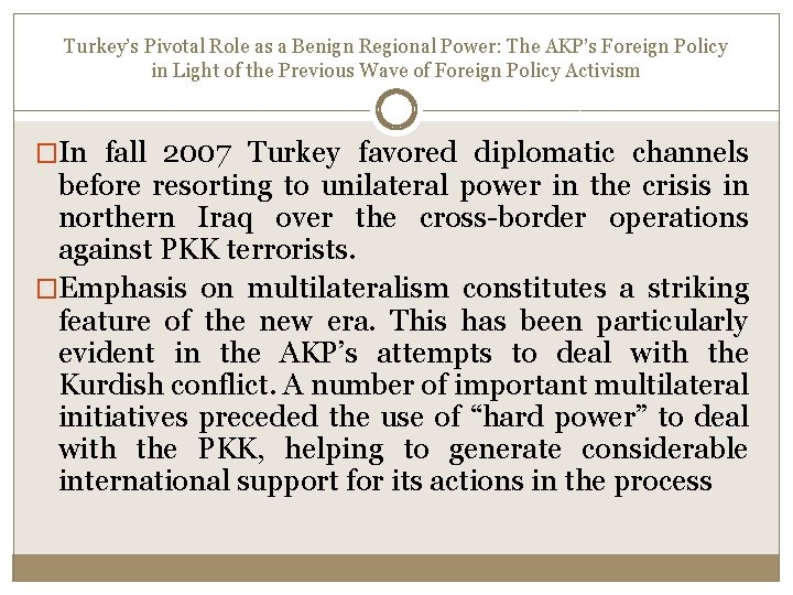 Turkey’s Pivotal Role as a Benign Regional Power: The AKP’s Foreign Policy in Light Turkey’s Pivotal Role as a Benign Regional Power: The AKP’s Foreign Policy in Light