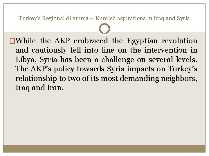 Turkey’s Regional dilemma – Kurdish aspirations in Iraq and Syria �While the AKP embraced Turkey’s Regional dilemma – Kurdish aspirations in Iraq and Syria �While the AKP embraced