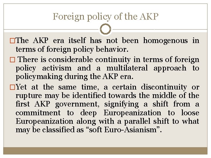 Foreign policy of the AKP �The AKP era itself has not been homogenous in Foreign policy of the AKP �The AKP era itself has not been homogenous in