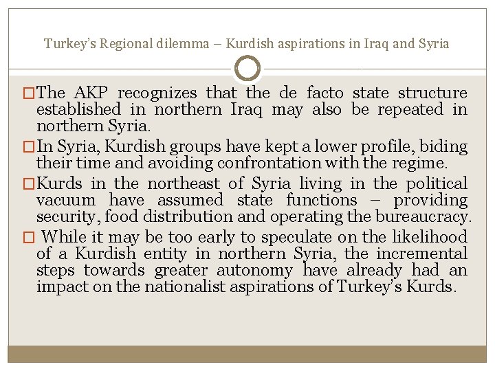 Turkey’s Regional dilemma – Kurdish aspirations in Iraq and Syria �The AKP recognizes that Turkey’s Regional dilemma – Kurdish aspirations in Iraq and Syria �The AKP recognizes that