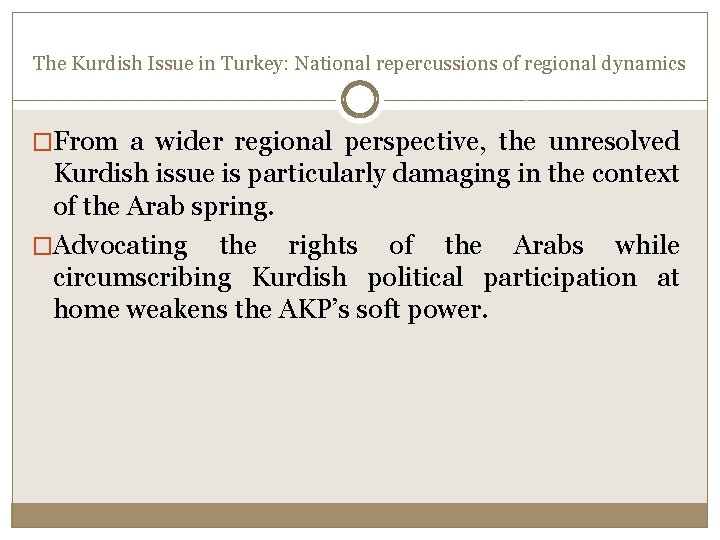 The Kurdish Issue in Turkey: National repercussions of regional dynamics �From a wider regional The Kurdish Issue in Turkey: National repercussions of regional dynamics �From a wider regional