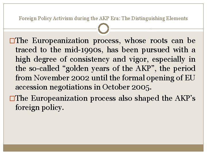 Foreign Policy Activism during the AKP Era: The Distinguishing Elements �The Europeanization process, whose Foreign Policy Activism during the AKP Era: The Distinguishing Elements �The Europeanization process, whose