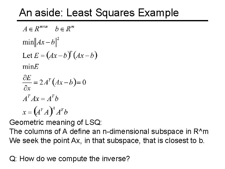 An aside: Least Squares Example Geometric meaning of LSQ: The columns of A define An aside: Least Squares Example Geometric meaning of LSQ: The columns of A define