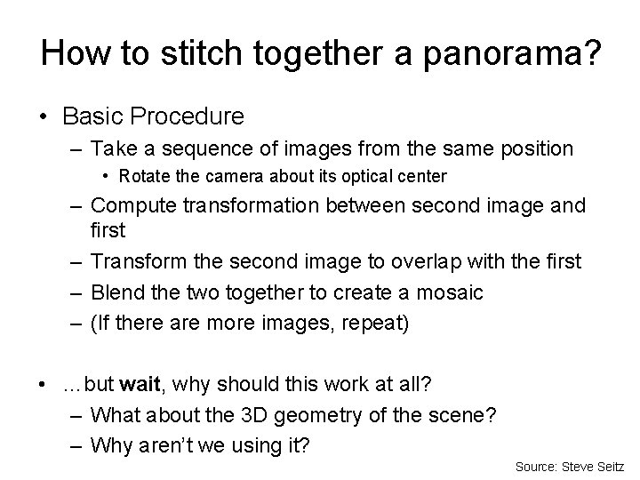 How to stitch together a panorama? • Basic Procedure – Take a sequence of