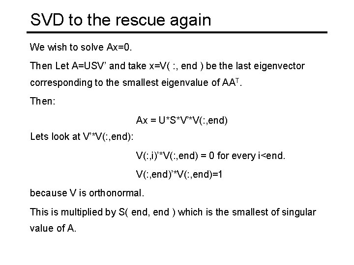 SVD to the rescue again We wish to solve Ax=0. Then Let A=USV’ and