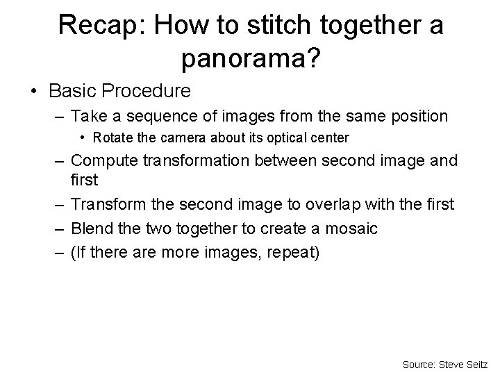 Recap: How to stitch together a panorama? • Basic Procedure – Take a sequence Recap: How to stitch together a panorama? • Basic Procedure – Take a sequence