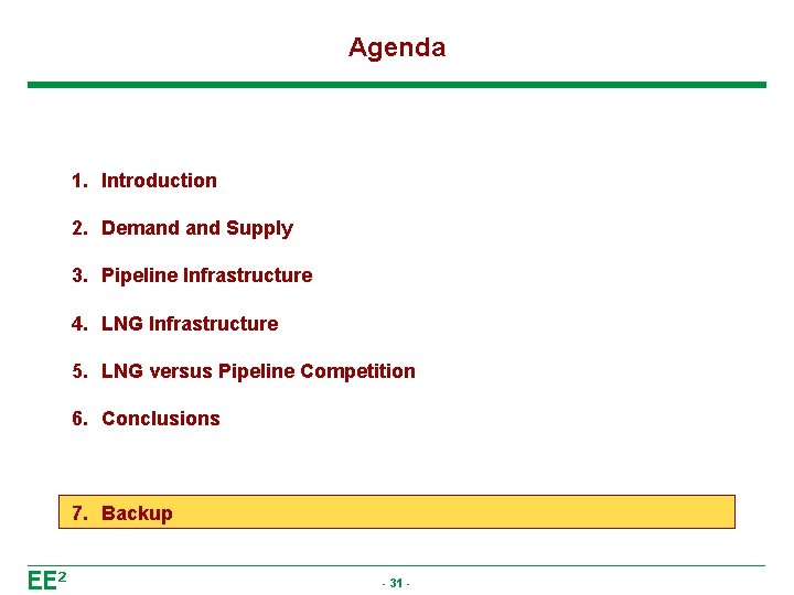 Agenda 1. Introduction 2. Demand Supply 3. Pipeline Infrastructure 4. LNG Infrastructure 5. LNG