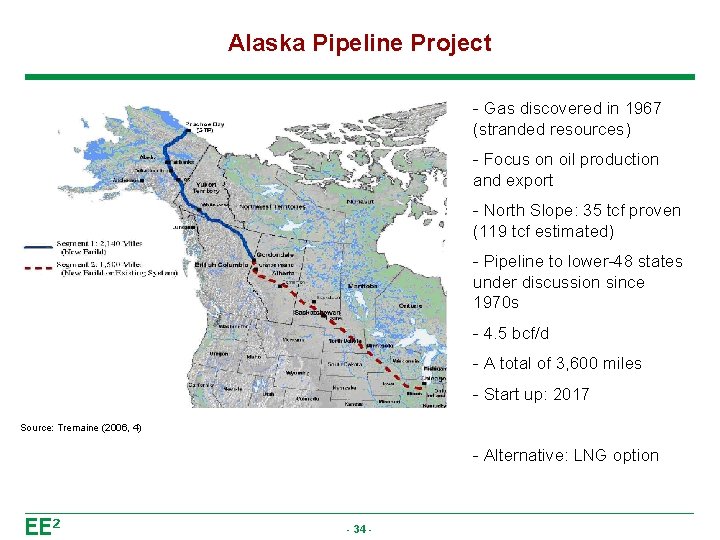 Alaska Pipeline Project - Gas discovered in 1967 (stranded resources) - Focus on oil