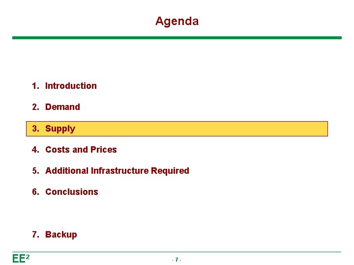 Agenda 1. Introduction 2. Demand 3. Supply 4. Costs and Prices 5. Additional Infrastructure