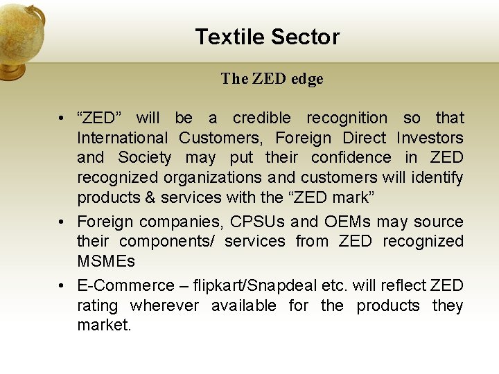 Textile Sector The ZED edge • “ZED” will be a credible recognition so that