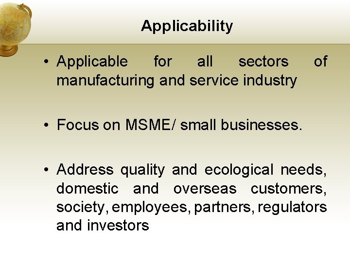 Applicability • Applicable for all sectors manufacturing and service industry of • Focus on