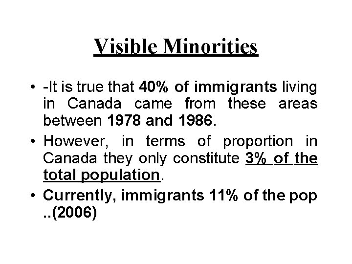 Visible Minorities • -It is true that 40% of immigrants living in Canada came