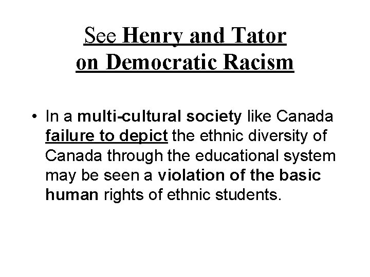 See Henry and Tator on Democratic Racism • In a multi-cultural society like Canada