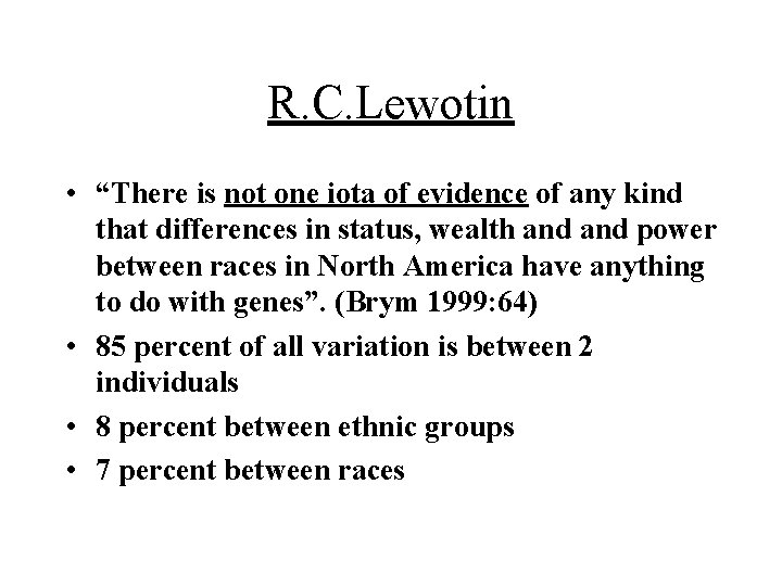 R. C. Lewotin • “There is not one iota of evidence of any kind