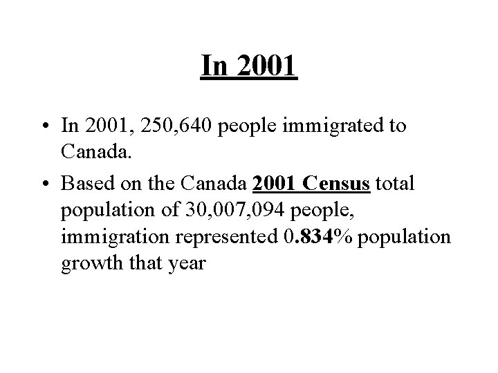 In 2001 • In 2001, 250, 640 people immigrated to Canada. • Based on